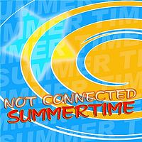 Not Connected - Summertime