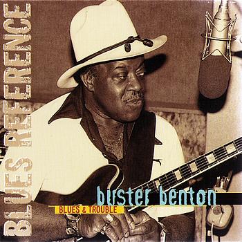 Buster Benton - Blues & Trouble (Blues Reference 1983-1985)