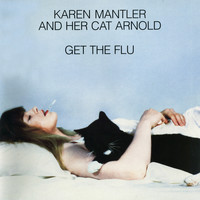 Karen Mantler - Karen Mantler And Her Cat Arnold Get The Flu