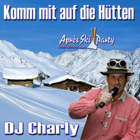 DJ Charly - Komm mit auf die Hütten