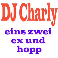 DJ Charly - Eins zwei ex und hopp