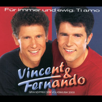Vincent & Fernando - Für Immer Und Ewig: Ti Amo