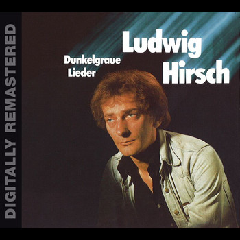 Ludwig Hirsch - Dunkelgraue Lieder