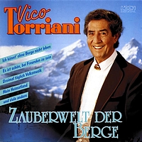 Vico Torriani - Zauberwelt der Berge