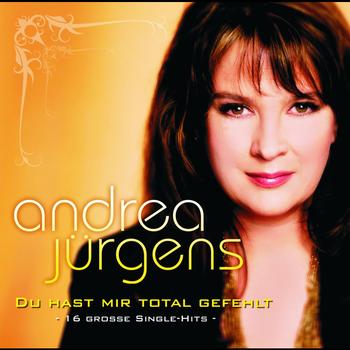Andrea Jürgens - Du hast mir total gefehlt - 16 große Single-Hits