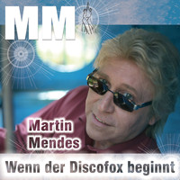 Martin Mendes - Wenn der Discofox beginnt