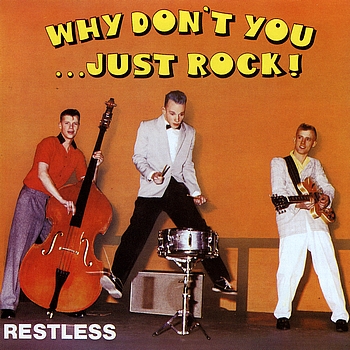 Restless - Why don't you just rock