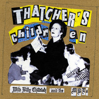 Wild Billy Childish And The Musicians Of The British Empire - Thatcher's Children