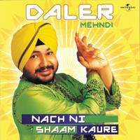 Daler Mehndi - Nach Ni Shaam Kaure