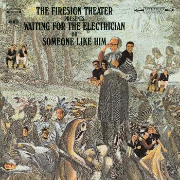 The Firesign Theatre - Waiting For The Electrician Or Someone Like Him