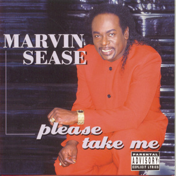 Marvin Sease - Please Take Me!
