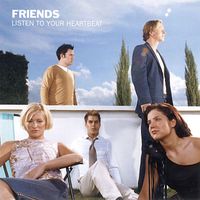 Friends - Listen To Your Heartbeat