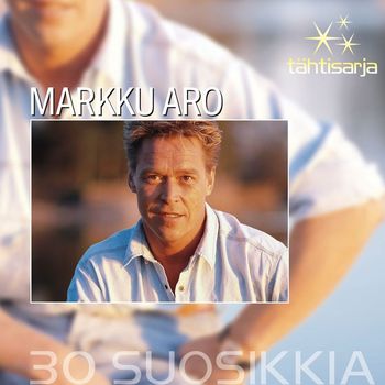 Markku Aro - Tähtisarja - 30 Suosikkia