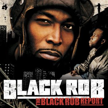 Black Rob - The Black Rob Report (Amended Version   U.S. Version [Explicit])