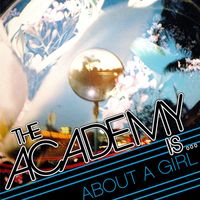 The Academy Is... - About A Girl (International)