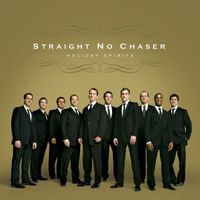 Straight No Chaser - Holiday Spirits