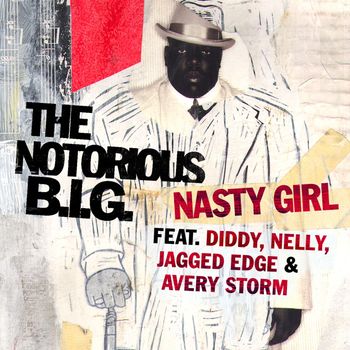 The Notorious B.I.G. - Nasty Girl (feat. Diddy, Nelly, Jagged Edge & Avery Storm) (Radio Edit)