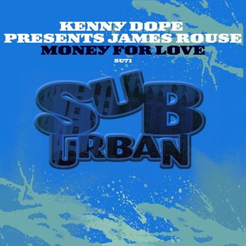 Kenny Dope presents James Rouse - Money For Love