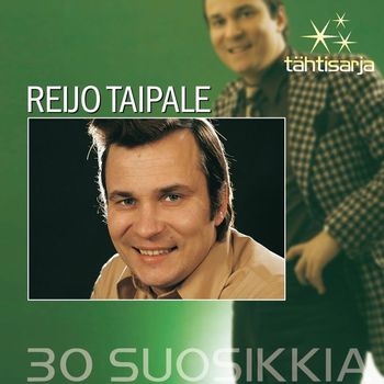 Reijo Taipale - Tähtisarja - 30 Suosikkia