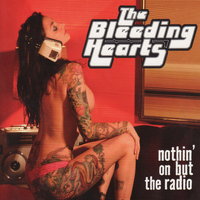 The Bleeding Hearts - Nothin' On But The Radio