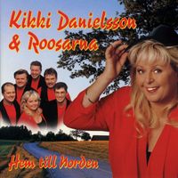 Kikki Danielsson & Roosarna - Hem till Norden