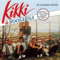 Kikki Danielsson & Roosarna - På lugnare vatten