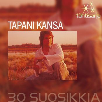 Tapani Kansa - Tähtisarja - 30 Suosikkia