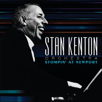 Stan Kenton Orchestra - Stompin' At Newport