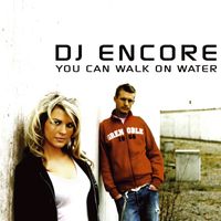 DJ Encore - You Can Walk On Water