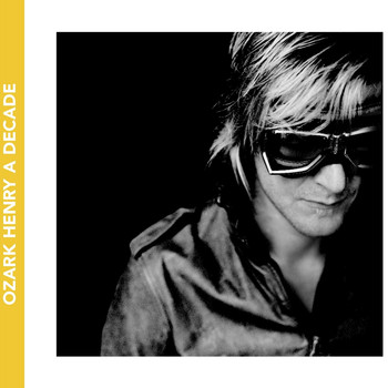 Ozark Henry - A Decade