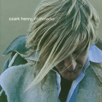 Ozark Henry - Birthmarks