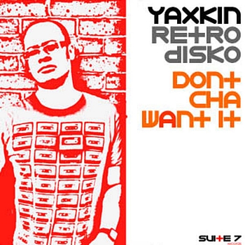 Yaxkin Retrodisko - Don't cha want it