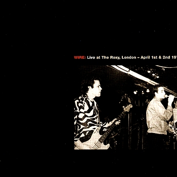 Wire - Live At The Roxy, London (1977) / Live At CBGB Theatre, New York (1978) (70's live DBL )