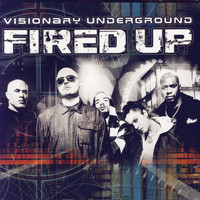 Visionary Underground - Fired Up