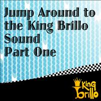 King Brillo - Jump Around To The King Brillo Sound Part One