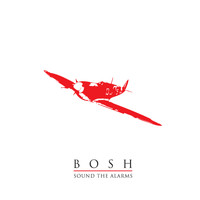 Bosh - Sound The Alarms