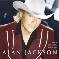 Alan Jackson - When Somebody Loves You