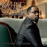 Kurt Carr & The Kurt Carr Singers - Just The Beginning