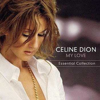 Céline Dion - My Love Essential Collection
