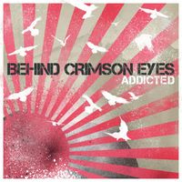Behind Crimson Eyes - Addicted