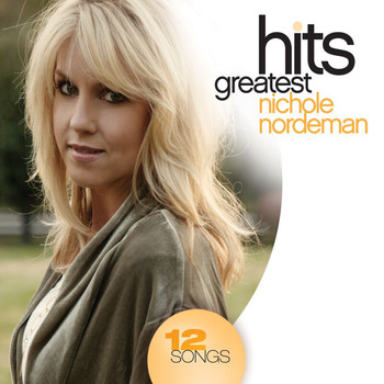 Nichole Nordeman - Greatest Hits