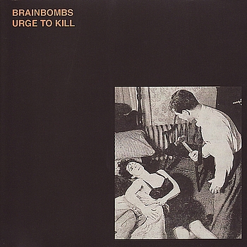 Brainbombs - Urge To Kill (Explicit)