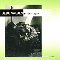 Bebo Valdés - Bebo Rides Again