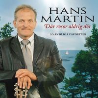 Hans Martin - Där Rosor Aldrig Dör - 20 Andliga Favoriter
