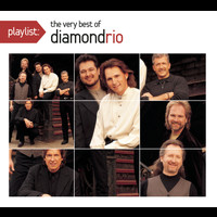 Diamond Rio - Playlist: The Very Best Of Diamond Rio
