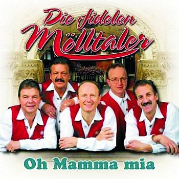 Die Fidelen Mölltaler - Oh Mamma Mia