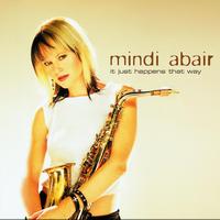 Mindi Abair - It Just Happens That Way