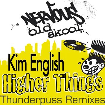 Kim English - Higher Things THUNDERPUSS REMIXES