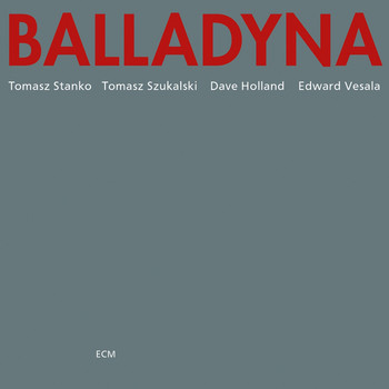 Tomasz Stanko, Tomasz Szukalski, Dave Holland, Edward Vesala - Balladyna