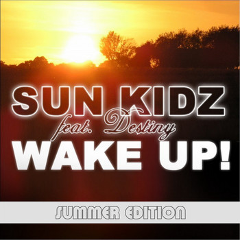 SUN KIDZ feat. DESTINY - Wake Up (Summer Edition)